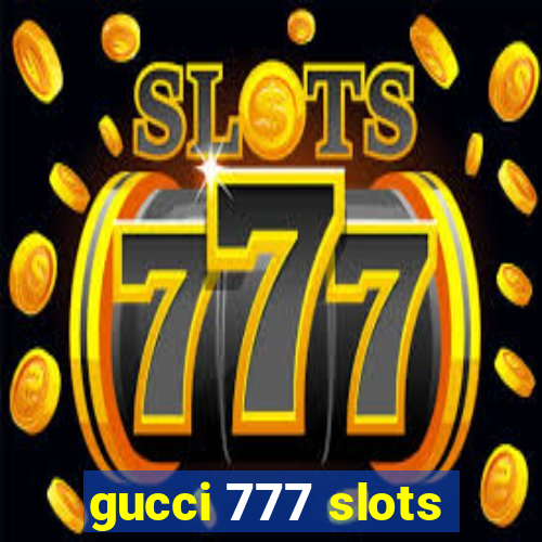 gucci 777 slots